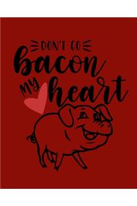Don't Go Bacon My Heart