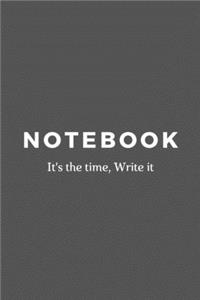 NOTEBOOK write it before you forgot it it's the time write it.