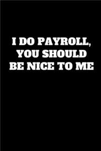 I Do Payroll, You Should Be Nice To Me