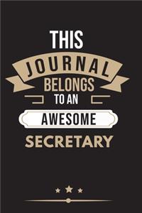 THIS JOURNAL BELONGS TO AN AWESOME Secretary Notebook / Journal 6x9 Ruled Lined 120 Pages