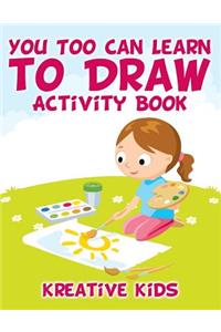 You Too Can Learn to Draw Activity Book