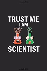Trust me I am scientist