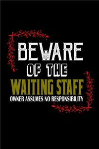 Beware of the waiting staff owner assume no responsibility