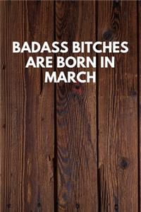 Badass Bitches Are Born In March