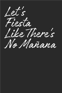 Let's Fiesta Like Theres No Manana
