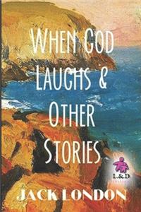 When God Laughs & Other Stories