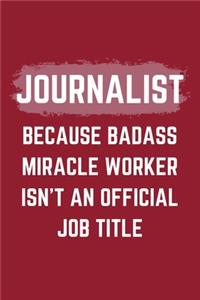 Journalist Because Badass Miracle Worker Isn't An Official Job Title
