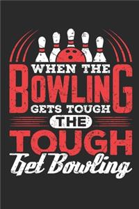 When the Bowling Gets Tough the Tough Get Bowling