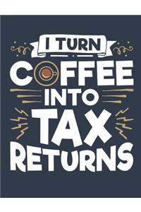 I Turn Coffee Into Tax Returns