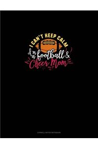 I Can't Keep Calm I'm A Football & Cheer Mom