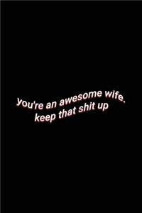 you're an awesome wife. keep that shit up