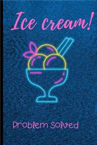 Ice Cream ! Problem solved