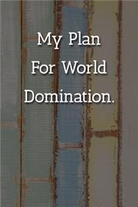 My Plan For World Domination Notebook