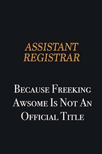 Assistant Registrar because freeking awsome is not an official title