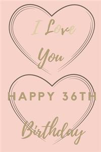 I Love You Happy 36th Birthday