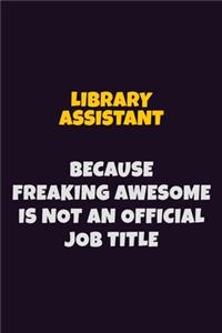 Library Assistant, Because Freaking Awesome Is Not An Official Job Title