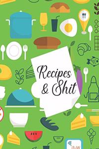 Recipes & Shit