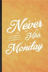 Never Miss Monday