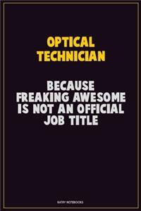 Optical Technician, Because Freaking Awesome Is Not An Official Job Title