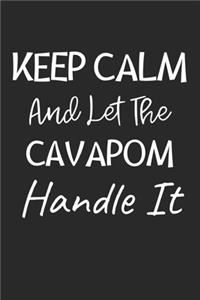Keep Calm And Let The Cavapom Handle It