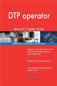 DTP operator RED-HOT Career Guide; 2510 REAL Interview Questions