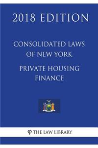 Consolidated Laws of New York - Private Housing Finance (2018 Edition)