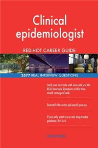 Clinical epidemiologist RED-HOT Career Guide; 2577 REAL Interview Questions