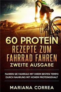 60 PROTEIN REZEPTE ZuM FAHRRAD FAHREN ZWEITE AUSGABE