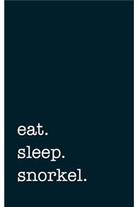 eat. sleep. snorkel. - Lined Notebook