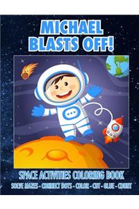 Michael Blasts Off! Space Activities Coloring Book