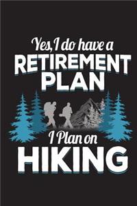 Yes I Do Have A Retirement Plan I Plan On Hiking