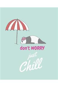 Don't worry just chill.