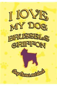 I Love My Dog Brussels Griffon - Dog Owner Notebook