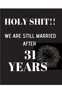 HOLY SHIT!! We are still married after 31 years