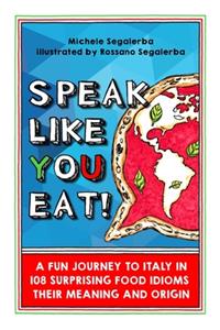 Speak Like You Eat!