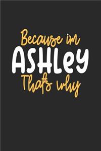 Because I'm Ashley That's Why