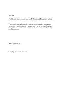 Transonic Aerodynamic Characteristics of a Proposed Assured Crew Return Capability (Acrc) Lifting-Body Configuration