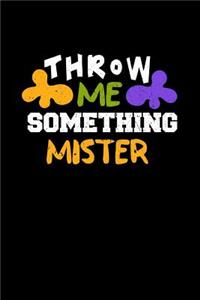Throw Me Something Mister