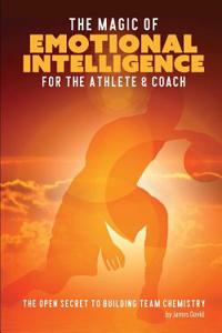 The Magic of Emotional Intelligence for the Athlete and Coach