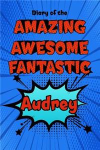 Diary of the Amazing Awesome Fantastic Audrey