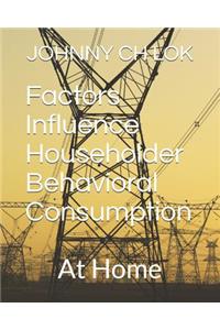 Factors Influence Householder Behavioral Consumption