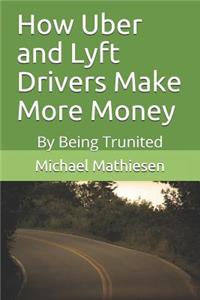 How Uber and Lyft Drivers Make More Money