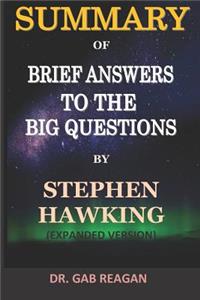 Summary of Brief Answers to the Big Questions by Stephen Hawking: Expanded Version