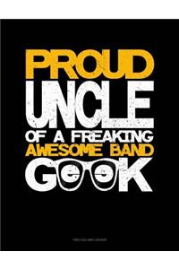Proud Uncle of a Freaking Awesome Band Geek