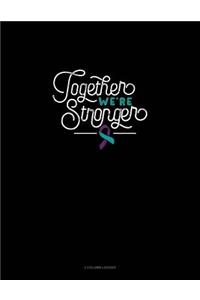 Together We're Stronger