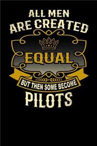 All Men Are Created Equal But Then Some Become Pilots