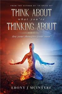 Think About What You're Thinking About