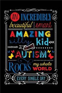 An Incredibly Beautiful Smart Amazing Silly Kid with Autism Rocks My Whole World Every Single Day