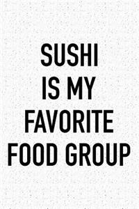 Sushi Is My Favorite Food Group