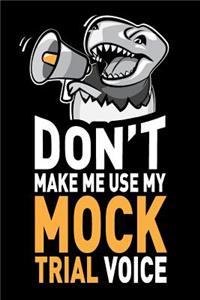 Don't Make Me Use My Mock Trial Voice